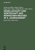 Cover: Gesellschaft und Wirtschaft des R&ouml;mischen Reiches im 3. Jahrhundert - De Gruyter Akademie Forschung
