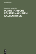 Cover: Planetarische Politik nach dem Kalten Krieg - De Gruyter Akademie Forschung