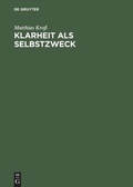 Cover: Klarheit als Selbstzweck - De Gruyter Akademie Forschung