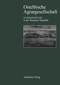 Cover: Ostelbische Agrargesellschaft im Kaiserreich und in der Weimarer Republik - De Gruyter Akademie Forschung