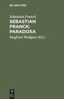 Cover: Sebastian Franck: Paradoxa - De Gruyter Akademie Forschung