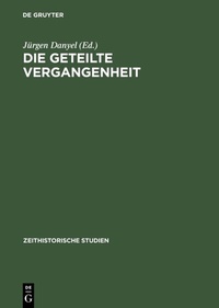 Abbildung von: Die geteilte Vergangenheit - De Gruyter Akademie Forschung