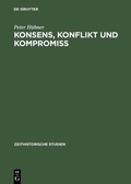 Abbildung von: Konsens, Konflikt und Kompromiss - De Gruyter Akademie Forschung