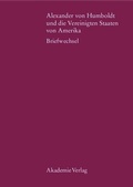 Cover: Alexander von Humboldt und die Vereinigten Staaten von Amerika - De Gruyter Akademie Forschung