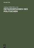 Cover: Metamorphosen des Politischen - De Gruyter Akademie Forschung