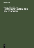 Abbildung von: Metamorphosen des Politischen - De Gruyter Akademie Forschung