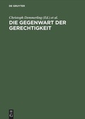 Cover: Die Gegenwart der Gerechtigkeit - De Gruyter Akademie Forschung