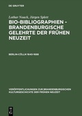 Bild: Lothar Noack; J&uuml;rgen Splett: Bio-Bibliographien - Brandenburgische... / Berlin-C&ouml;lln 1640-1688 - De Gruyter