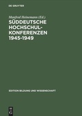 Cover: S&uuml;ddeutsche Hochschulkonferenzen 1945-1949 - De Gruyter Akademie Forschung