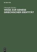 Cover: Wege zur Genese griechischer Identit&auml;t - De Gruyter Akademie Forschung