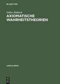 Cover: Axiomatische Wahrheitstheorien - De Gruyter Akademie Forschung