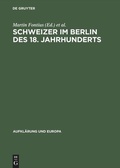 Cover: Schweizer im Berlin des 18. Jahrhunderts - De Gruyter Akademie Forschung