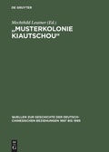 Cover: "Musterkolonie Kiautschou" - De Gruyter Akademie Forschung
