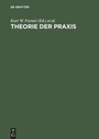 Cover: Theorie der Praxis - De Gruyter Akademie Forschung