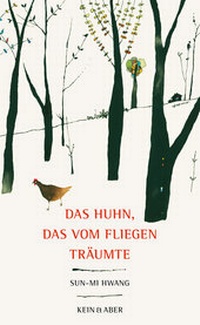 Abbildung von: Das Huhn, das vom Fliegen träumte - Kein & Aber