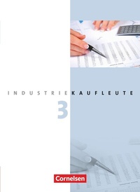 Abbildung von: Industriekaufleute - Ausgabe 2011 - 3. Ausbildungsjahr: Lernfelder 10-12 - Cornelsen Verlag