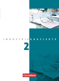 Abbildung von: Industriekaufleute - Ausgabe 2011 - 2. Ausbildungsjahr: Lernfelder 6-9 - Cornelsen Verlag