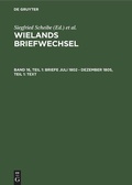 Cover: Briefe Juli 1802 - Dezember 1805, Teil 1: Text - De Gruyter Akademie Forschung