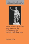 Cover: Augustus und die Begr&uuml;ndung des r&ouml;mischen Kaisertums - De Gruyter Akademie Forschung