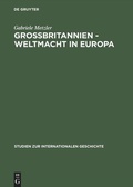 Cover: Gro&szlig;britannien - Weltmacht in Europa - De Gruyter Akademie Forschung
