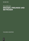 Cover: Br&uuml;der, Freunde und Betr&uuml;ger - De Gruyter Akademie Forschung