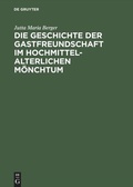 Cover: Die Geschichte der Gastfreundschaft im hochmittelalterlichen M&ouml;nchtum - De Gruyter Akademie Forschung
