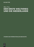 Cover: Der Erste Weltkrieg und die Niederlande - De Gruyter Akademie Forschung
