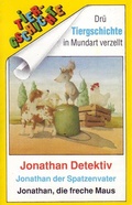 Cover: Jonathan Detektiv /Jonathan der Spatzenvater /Jonathan, die freche Maus - Leuberg-Edition