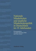 Cover: Nationale Minderheiten und staatliche Minderheitenpolitik in Deutschland im 19. Jahrhundert - De Gruyter Akademie Forschung
