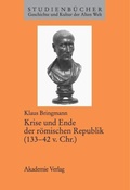 Cover: Krise und Ende der r&ouml;mischen Republik (133-42 v. Chr.) - De Gruyter Akademie Forschung