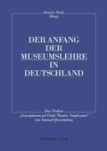 Cover: Der Anfang der Museumslehre in Deutschland - De Gruyter Akademie Forschung
