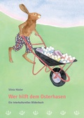 Cover: Wer hilft dem Osterhasen / Ein interkulturelles Bilderbuch - Lehrmittelverlag Z&uuml;rich