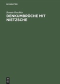 Cover: Denkumbr&uuml;che mit Nietzsche - De Gruyter Akademie Forschung