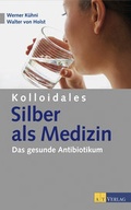 Cover: Kolloidales Silber als Medizin - AT Verlag