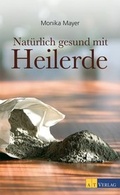 Cover: Nat&uuml;rlich gesund mit Heilerde - AT Verlag