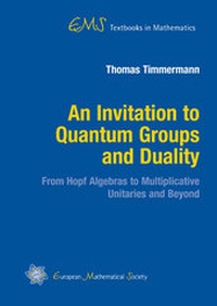 Enlarge image Cover: An Invitation to Quantum Groups and Duality - EMS Press