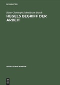 Cover: Hegels Begriff der Arbeit - De Gruyter Akademie Forschung