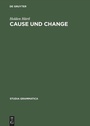 Cover: Cause und Change - De Gruyter Akademie Forschung