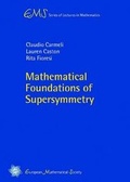 Cover: Mathematical Foundations of Supersymmetry - EMS Press