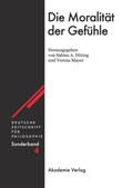 Cover: Die Moralit&auml;t der Gef&uuml;hle - De Gruyter Akademie Forschung