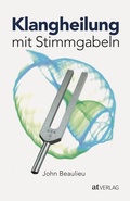 Cover: Klangheilung mit Stimmgabeln - AT Verlag