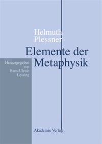Abbildung von: Helmuth Plessner, Elemente der Metaphysik - De Gruyter Akademie Forschung