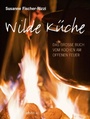 Cover: Wilde K&uuml;che - eBook - AT Verlag