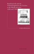 Cover: Kombinatorik und die Verbindungsk&uuml;nste der Zeichen in der Musik zwischen 1630 und 1780 - De Gruyter Akademie Forschung