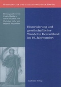 Cover: Historisierung und gesellschaftlicher Wandel in Deutschland im 19. Jahrhundert - De Gruyter Akademie Forschung