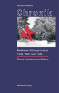 Cover: Chronik der Moskauer Schauprozesse 1936, 1937 und 1938 - De Gruyter Akademie Forschung