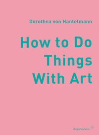 Enlarge image Cover: How to Do Things with Art - Diaphanes