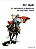 Cover: Die melancholische Revolution des Guy-Ernest Debord - Diaphanes