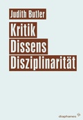 Cover: Kritik, Dissens, Disziplinarit&auml;t - Diaphanes
