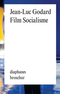 Abbildung von: Film Socialisme - Diaphanes